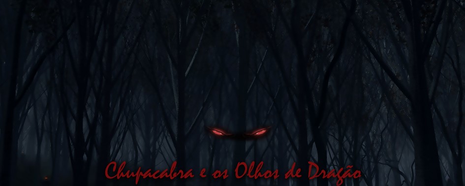 Olhos de Dragão – Relatório Chupacabras Olhos de Dragão – Relatório Chupacabras